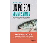 Un poison nommé saumon: Enquête sur une industrie dévastatrice