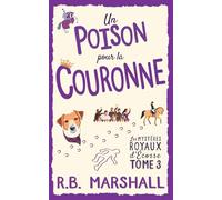Un Poison pour la Couronne: Une enquête écossaise pleine d’humour et de rebondissements (Les mystères royaux d’Écosse)