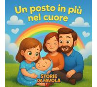 Un posto in più nel cuore: La storia di Emma e del suo fratellino (Piccoli Cuori - Storie da favola)