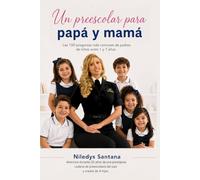 UN PREESCOLAR PARA PAPÁ Y MAMÁ: Las 100 preguntas más comunes de padres cuyos niños están entre 1 y 7 años