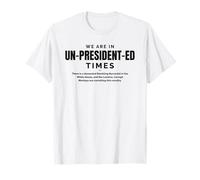 Un-Presidented Times We Didn't Vote for Article II Section 4 T-Shirt