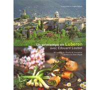 Un printemps en Lubéron: 80 recettes du Moulin de Lourmarin