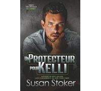 Un protecteur pour Kelli: 6 (Forces Très Spéciales : Alliance)