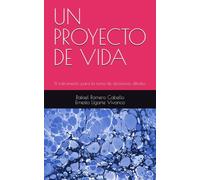 UN PROYECTO DE VIDA: El instrumento para la toma de decisiones difíciles.