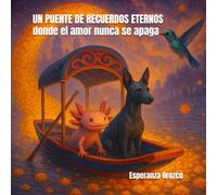 UN PUENTE DE RECUERDOS ETERNOS: donde el amor nunca se apaga