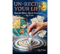 UN-RECIPE YOUR LIFE: Learn the Ratios, Skip the Instructions. (Hard Life Problems Worth Solving)