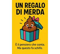 un regalo di merda: è il pensiero che conta ma questo fa schifo (Regali di Merda)