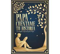 Un regalo especial para Papá: Papá cuéntame tu historia: Un libro con más de 160 preguntas para rellenar y descubrir el camino de vida de papá | Papá cuentame de ti | Diario Guiado