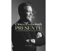 Un regalo llamado presente: Una guía íntima para una vida con sentido