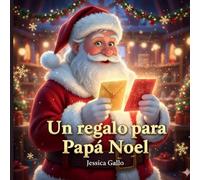 Un regalo para Papá Noel.: Un cuento ilustrado sobre el verdadero espíritu de la Navidad