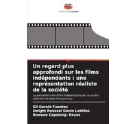 Un regard plus approfondi sur les films indépendants: une représentation réaliste de la société