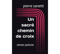 Un sacré chemin de croix: roman policier (les enquêtes de Dubarry et Castagnier)