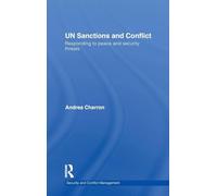 UN Sanctions and Conflict: Responding to Peace and Security Threats (Routledge Studies in Security and Conflict Management)