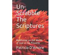 Un-Scrabble The Scriptures: Meditating on the Words of God in the Proverbs