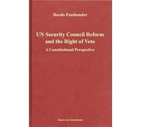 Un Security Council Reform and the Right of Veto: A Constitutional Perspective: 32 (Legal Aspects of International Organizations)