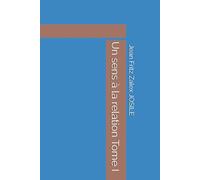 Un sens à la relation Tome 1