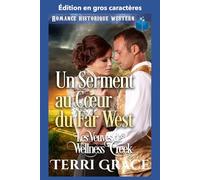 Un Serment au Cœur du Far West: édition en gros caractères (Les Veuves de Wellness Cr ition en gros caractères)
