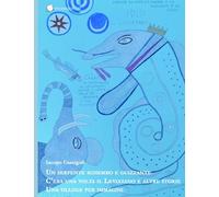 Un serpente sghembo e guizzante: C'era una volta il Leviatano e altre storie: una silloge per immagini (ursamaior - i coccodrilli)