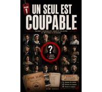 UN SEUL EST COUPABLE: Énigmes criminelles, enquête policière et mystères à résoudre. Chaque indice compte. Chaque suspect ment. Un seul est coupable (DOSSIERS CRIMINELS)