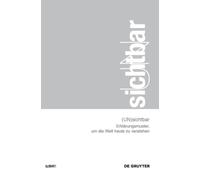 (UN)sichtbar : Erklarungsmuster, Um Die Welt Heute Zu Verstehen
