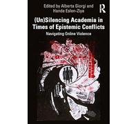 (Un)Silencing Academia in Times of Epistemic Conflicts: Navigating Online Violence