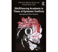 (Un)Silencing Academia in Times of Epistemic Conflicts : Navigating Online Violence