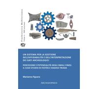 Un sistema per la gestione dell’affidabilita e dell’interpretazione dei dati archeologici : Percezione e potenzialita degli small finds: il caso studio di Festos e Haghia Triada