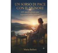 UN SORSO DI PACE CON IL SIGNORE: 101 MEDITAZIONI PER RIPOSARE NELLO SPIRITO (Momenti di Intimità Spirituale)