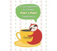 Un soulagement Du Stress Point à Point Expérience Pour Les Adultes: Amusant et stimulant Reliez les points La manière consciente de se détendre et de ... Pour les femmes, les hommes et les seniors