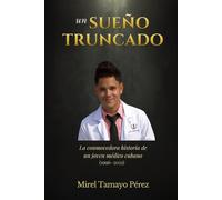 Un sueño truncado: La conmovedora historia de un joven médico cubano (1996-2021)