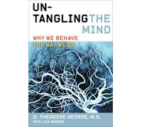 Un-tangling the Mind: Why We Behave the Way We Do