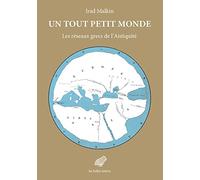 Un Tout Petit Monde: Les Reseaux Grecs de l'Antiquite: 6 (Mondes Anciens)