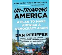 Un-Trumping America: A Plan to Make America a Democracy Again