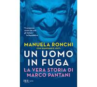 Un uomo in fuga. La vera storia di Marco Pantani