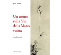 Un uomo sulla via della mano vuota (Le vie dell'armonia)