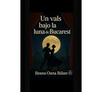 Un vals bajo la luna de Bucarest: Bajo la luna de Bucares