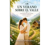 UN VERANO SOBRE EL VALLE: Una historia de amor intima y nuevos comienzos