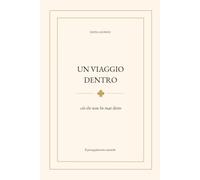 UN VIAGGIO DENTRO: ciò che non ho mai detto (Il cammino verso sé)