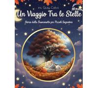 Un viaggio tra le stelle: Storie della buonanotte per piccoli sognatori