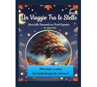 Un viaggio tra le stelle: Storie della buonanotte per piccoli sognatori con illustrazioni a colori e disegni da colorare!
