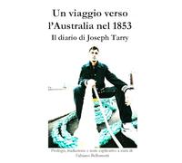 Un viaggio verso l'Australia nel 1853: Il diario di Joseph Tarry (Diari di viaggio)