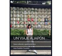 UN VIAJE A JAPÓN: Guía cultural y gastronómica