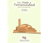 Un viaje a Torreciudad: Relato de una peregrinación