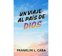 UN VIAJE AL PAÍS DE DIOS