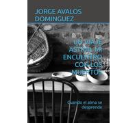UN VIAJE ASTRAL MI ENCUENTRO CON LOS MUERTOS: Cuando el alma se desprende
