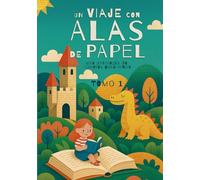 Un viaje con alas de papel: una antología de cuentos para niños TOMO 1