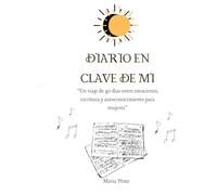 UN VIAJE EN CLAVE DE MI: Un viaje de 30 días entre emociones, escritura y autoconocimiento para mujeres