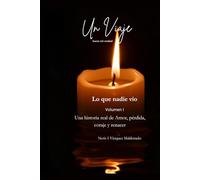 Un Viaje hacia mi verdad: Lo que nadie vio (Un viaje hacia mi veradad)