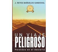 UN VIAJE PELIGROSO: Perdidos en el desierto