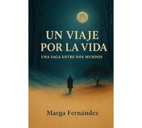 Un viaje por la vida: Una saga entre dos mundos